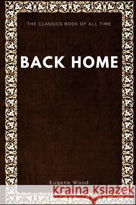 Back Home Eugene Wood 9781547000913 Createspace Independent Publishing Platform - książka