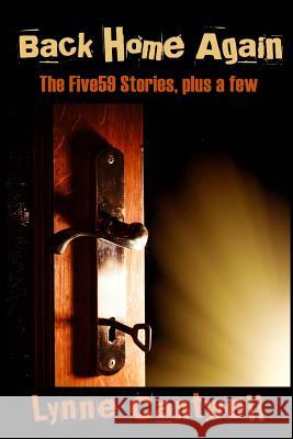 Back Home Again: The Five59 Stories, plus a few Cantwell, Lynne 9780692762486 Hearth/Myth - książka