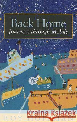 Back Home: Journeys Through Mobile Hoffman, Roy 9780817354312 University of Alabama Press - książka