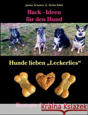 Back-Ideen für den Hund: Hunde lieben Leckerlies, Rezepte & viel mehr... Klink, Stefan 9783756832415 Books on Demand - książka
