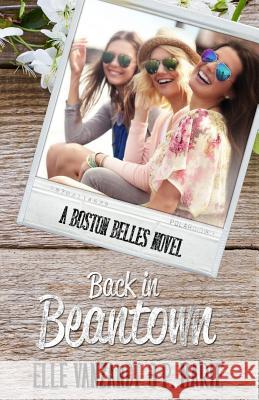 Back in Beantown: A Boston Belles Novel Elle Vanzandt P. Marie T. E. Ridener 9781548521936 Createspace Independent Publishing Platform - książka