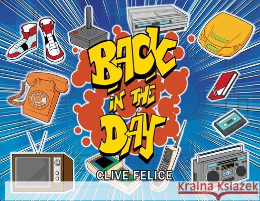 Back in the Day Clive Felice Steve Bynoe 9780993665585 Boeboe Creative Inc. - książka