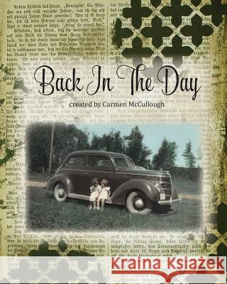 Back In The Day McCullough, Carmen I. 9781546650171 Createspace Independent Publishing Platform - książka