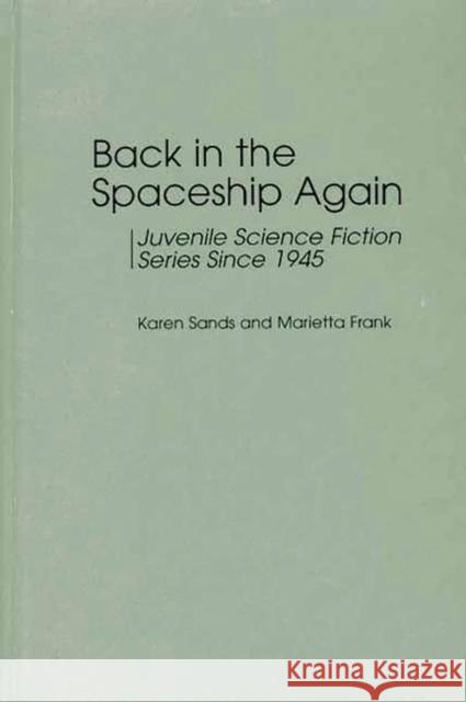 Back in the Spaceship Again: Juvenile Science Fiction Series Since 1945 Sands-O'Connor, Karen 9780313301926 Greenwood Press - książka