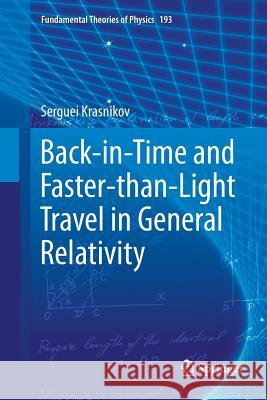 Back-In-Time and Faster-Than-Light Travel in General Relativity Krasnikov, Serguei 9783030102609 Springer - książka