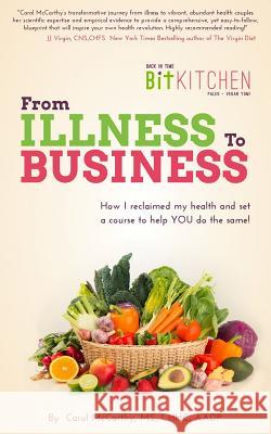 Back In Time Kitchen, From Illness to Business: How I Reclaimed My Health and Set a Course to Help YOU do the Same McCarthy, Carol 9780692391938 Carol McCarthy - książka