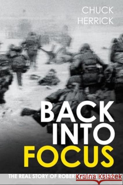 Back into Focus: The Real Story of Robert Capa's D-Day Chuck Herrick 9781636244730 Casemate Publishers - książka