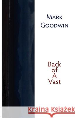 Back of a Vast Mark Goodwin 9781848611191 Shearsman Books - książka