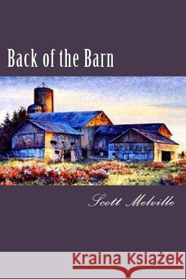 Back of the Barn Scott Melville 9781985365568 Createspace Independent Publishing Platform - książka