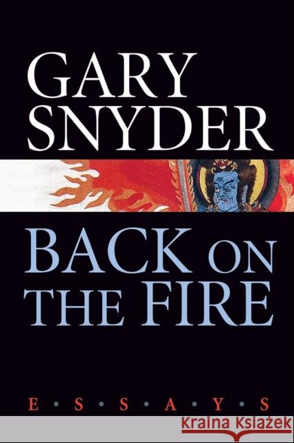 Back on the Fire: Essays Snyder, Gary 9781593761639 Counterpoint - książka