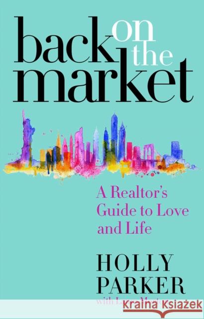 Back on the Market: A Realtor's Guide to Love and Life Holly Parker Laura Morton 9781948677462 Forefront Books - książka