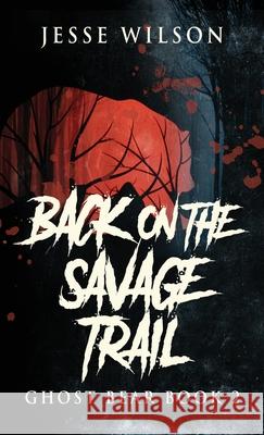 Back On The Savage Trail Jesse Wilson 9784824121097 Next Chapter - książka