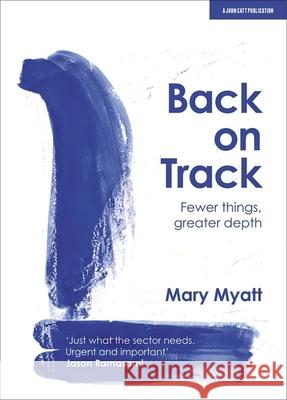 Back on Track: Fewer things, greater depth Mary Myatt 9781913622183 Hodder Education - książka