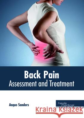 Back Pain: Assessment and Treatment Angus Sanders 9781632414823 Hayle Medical - książka