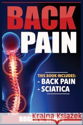 Back Pain: Back Pain, Sciatica Roger C. White 9788293791331 Urgesta as - książka