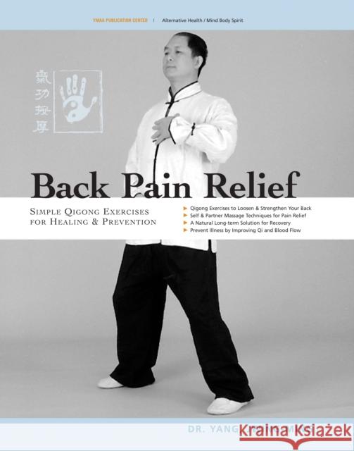 Back Pain Relief: Chinese Qigong for Healing and Prevention Yang, Jwing-Ming 9781594390258 YMAA Publication Center - książka