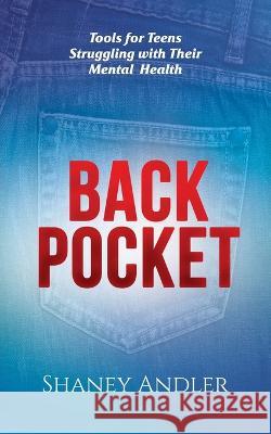 Back Pocket: Tools for Teens Struggling with Their Mental Health Shaney Andler   9781662928376 Gatekeeper Press - książka