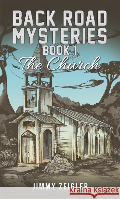 Back Road Mysteries - Book 1: The Church Jimmy Zeigler 9781035833504 Austin Macauley - książka