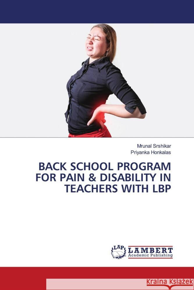 Back School Program for Pain & Disability in Teachers with Lbp Mrunal Srshikar Priyanka Honkalas 9786208010270 LAP Lambert Academic Publishing - książka