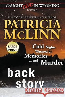 Back Story: Large Print (Caught Dead In Wyoming, Book 6) Patricia McLinn 9781944126834 Craig Place Books - książka