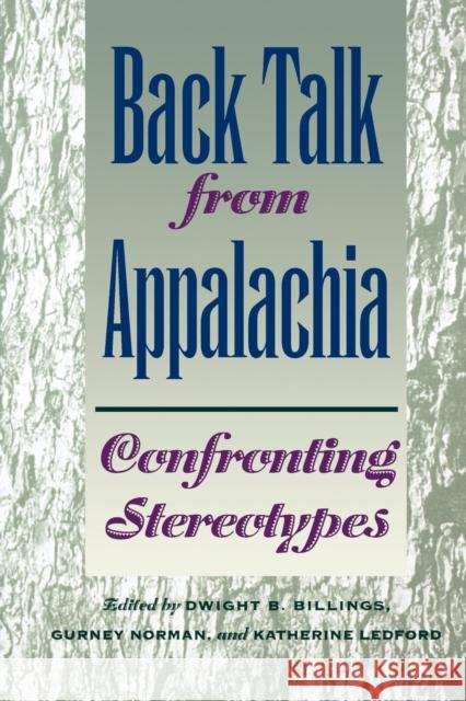 Back Talk from Appalachia: Confronting Stereotypes Billings, Dwight B. 9780813190013 University Press of Kentucky - książka