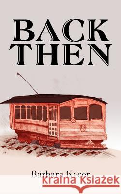 Back Then Barbara Kacer 9781425934187 Authorhouse - książka