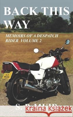Back This Way: Memoirs of a Despatch Rider Muir, S. P. 9798636822028 Independently published - książka