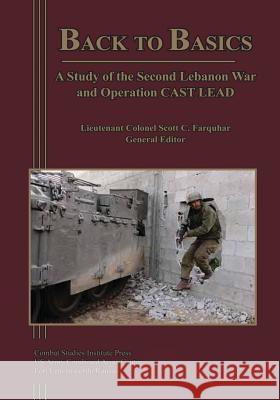 Back to Basics: A Study of the Second Lebanon War and Operation CAST LEAD Farquhar, Lieutenant Colonel Scott C. 9781494437725 Createspace - książka