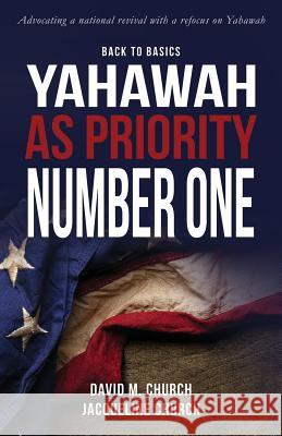 Back to Basics: Yahawah as Priority Number One David M. Church Jacqueline Church 9781582753232 Jmaev LLC - książka