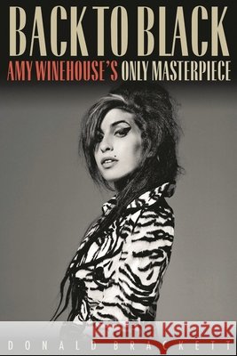 Back to Black: Amy Winehouse's Only Masterpiece Donald Brackett 9781617136290 Backbeat Books - książka