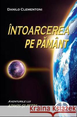 Back to Earth (Romanian Edition): The Adventures of Azakis and Petri Danilo Clementoni Monica Diaconu 9788873047735 Tektime - książka