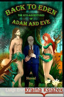 Back to Eden: The Eco-Adventures of Adam and Eve Luigi Enrico Pietr 9781511931304 Createspace Independent Publishing Platform - książka