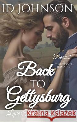 Back to Gettysburg: Love Throughout Time Book 2 Id Johnson 9781964125985 Rogue Wolf Publishing - książka