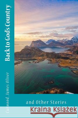 Back to God's Country: and Other Stories Sir Angels 9781545505892 Createspace Independent Publishing Platform - książka