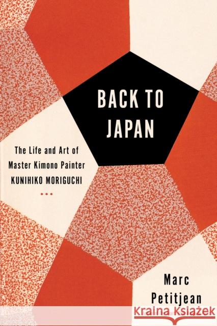 Back to Japan: The Life and Art of Master Kimono Painter Kunihiko Moriguchi Adriana Hunter 9781635420906 Other Press LLC - książka