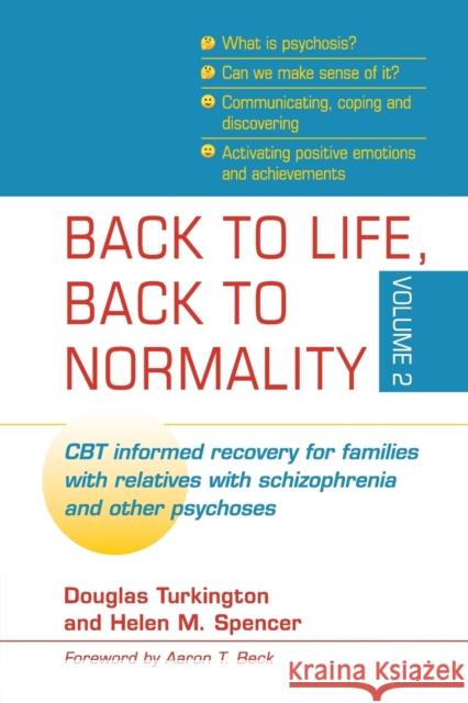 Back to Life, Back to Normality: Volume 2: CBT Informed Recovery for Families with Relatives with Schizophrenia and Other Psychoses Douglas Turkington Helen M. Spencer 9781107564831 Cambridge University Press - książka