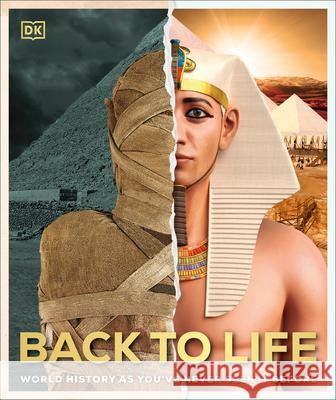Back to Life: World History as You've Never Seen It Before DK 9780744050394 DK Publishing (Dorling Kindersley) - książka