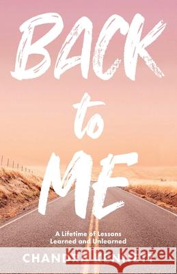 Back to Me: A Lifetime of Lessons Learned and Unlearned Chandra Kennett 9781637306673 New Degree Press - książka