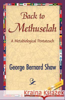 Back to Methuselah George Bernard Shaw 1stworldlibrary                          1stworldpublishing 9781421850511 1st World Publishing - książka