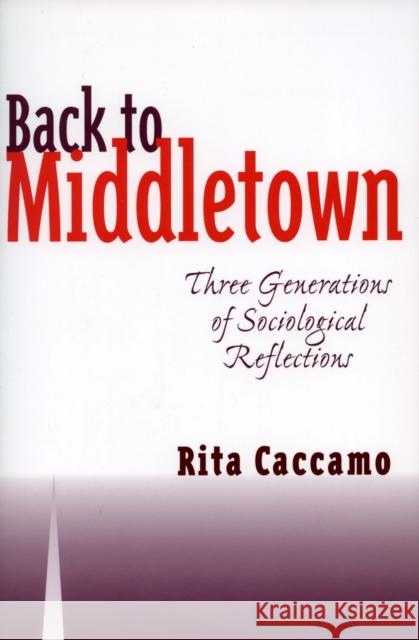 Back to Middletown: Three Generations of Sociological Reflections Caccamo, Rita 9780804738460 Stanford University Press - książka