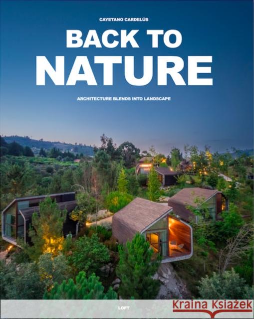 Back to Nature: Architecture Blends Into Landscape  9788499366265 Booq Publishing - książka