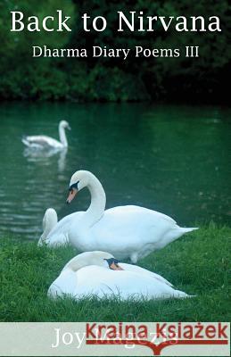 Back To Nirvana: Dharma Diary Poems Volume III Joy Magezis 9781900355896 Germinal Productions, Ltd/ Black Apollo Press - książka