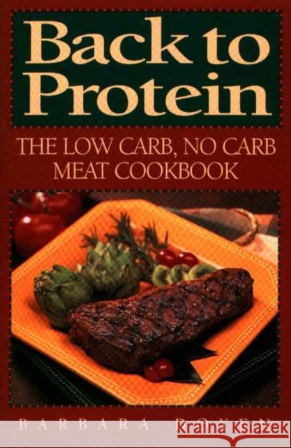 Back to Protein: The Low Carb/No Carb Meat Cookbook Doyen, Barbara Hartsock 9780871319128 M. Evans and Company - książka