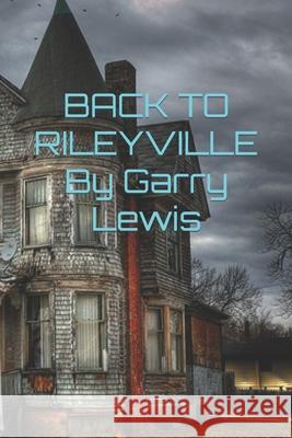 BACK TO RILEYVILLE By Garry Lewis Garry E. Lewis 9781692201593 Independently Published - książka