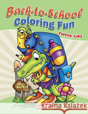Back-to-School Coloring Fun Jupiter Kids 9781682127964 Jupiter Kids - książka