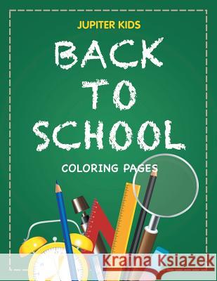 Back to School Coloring Pages Jupiter Kids 9781682602898 Jupiter Kids - książka
