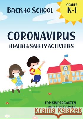 Back to School Coronavirus Health and Safety Activities for Kindergarten and First Grade Matthew Baganz 9781732746374 LIV & Blue Publishing, LLC - książka