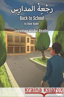 Back to School: Levantine Arabic Reader (Jordanian Arabic) Raed Bader Matthew Aldrich 9781949650464 Lingualism - książka