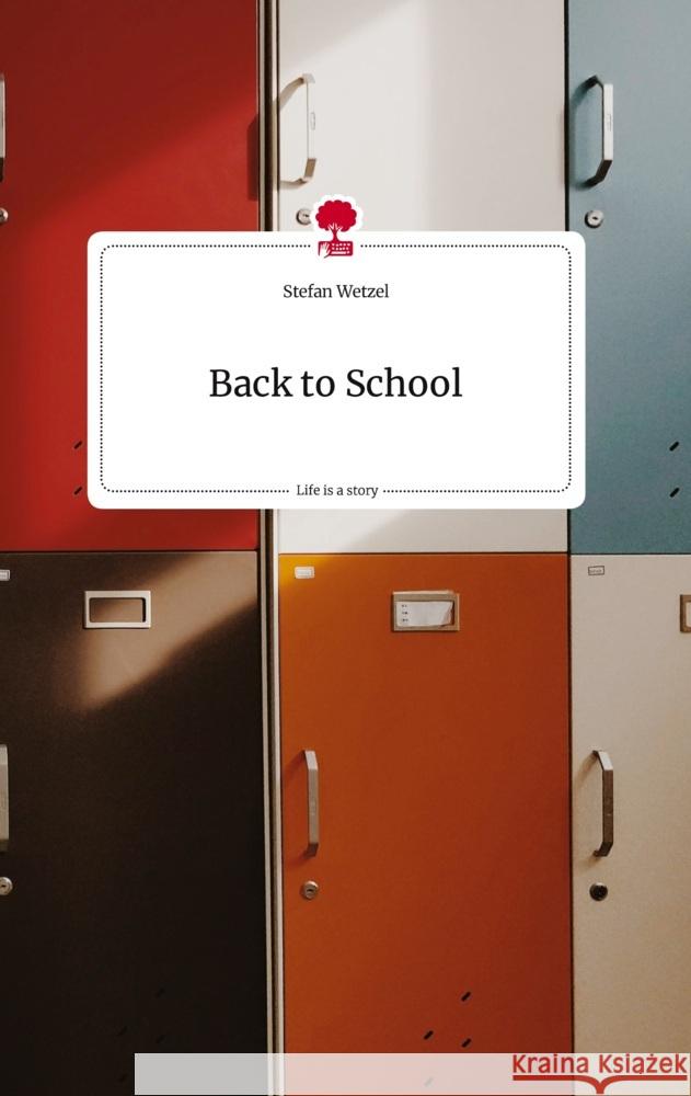 Back to School. Life is a Story - story.one Wetzel, Stefan 9783710822513 story.one publishing - książka