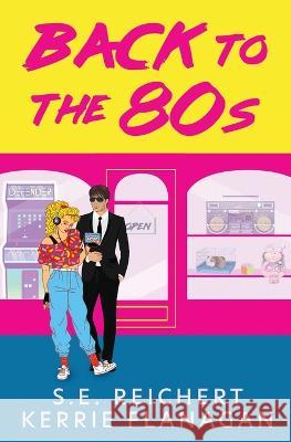 Back to the 80s S E Reichert Kerrie Flanagan  9781631123160 5 Prince Publishing and Books LLC - książka